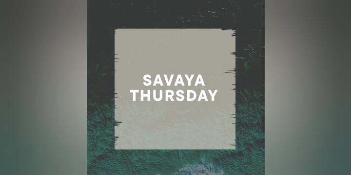 Savaya Thursday