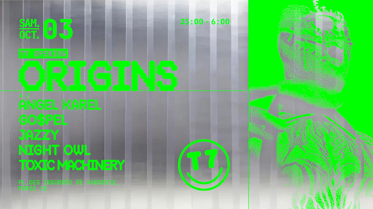 Opening T7 x Origins : Jazzy, Toxic Machinery, Angel Karel