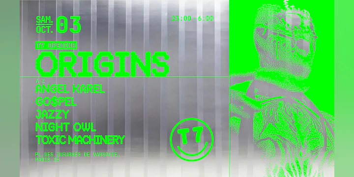 Opening T7 x Origins : Jazzy, Toxic Machinery, Angel Karel