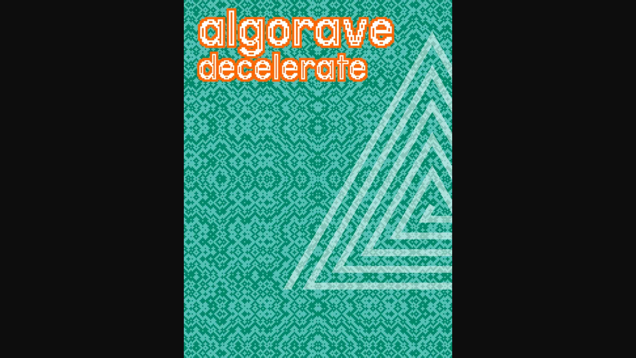 Algorave Decelerate