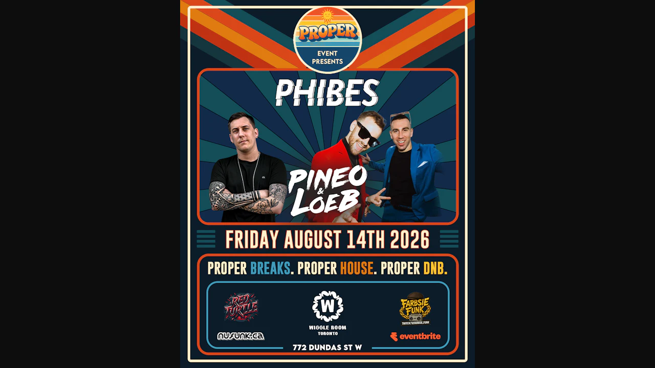 Proper Party Ft Phibes (Uk) And Pineo & Loeb (can)