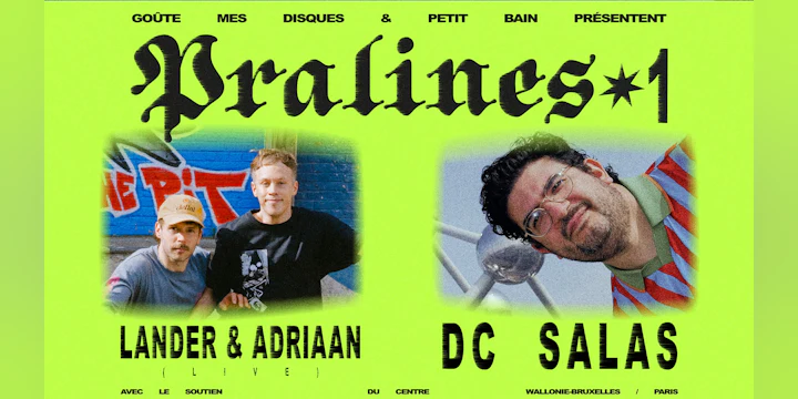 Pralines #1: DC Salas + Lander & Adriaan (live) + more TBA