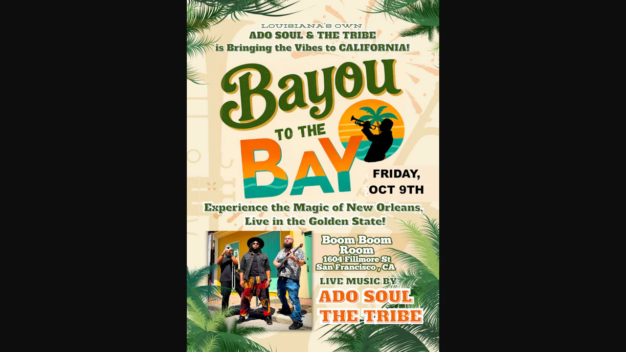 Bayou to the Bay Ft. Adosoul & the Tribe, Direct From New Orleans (& Mmj After-party Show)