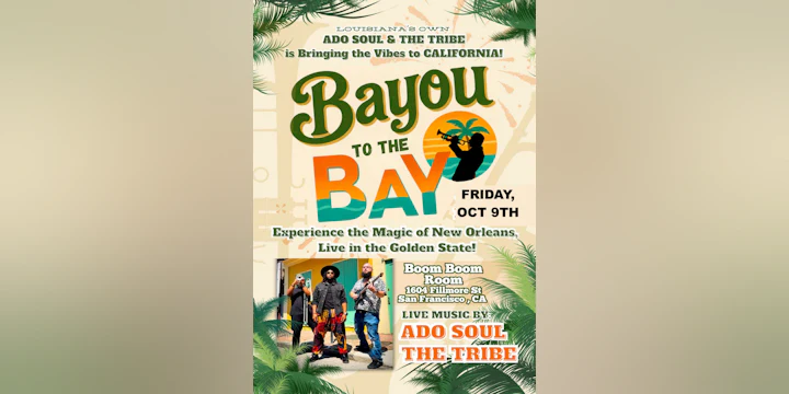 Bayou to the Bay Ft. Adosoul & the Tribe, Direct From New Orleans (& Mmj After-party Show)