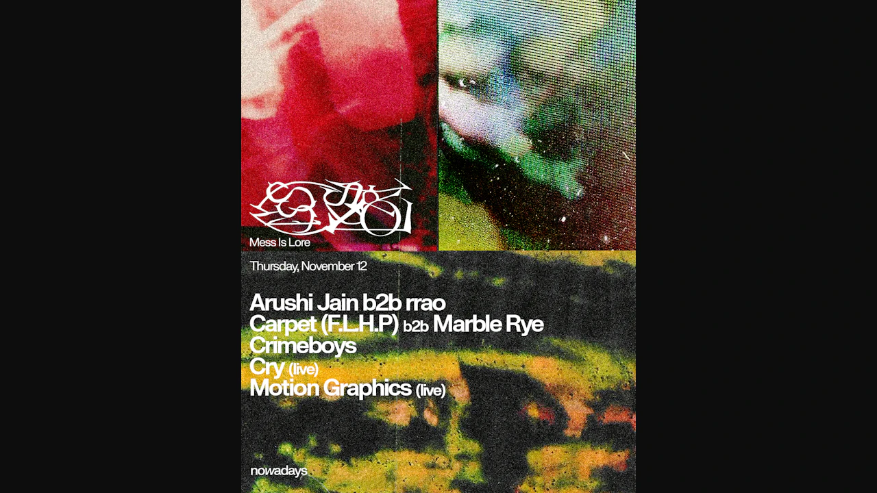 Mess Is Lore: Arushi Jain, Carpet (F.L.H.P), Crimeboys, Cry, MARBLE RYE, Motion Graphics, rrao