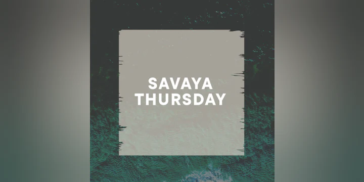 Savaya Thursday