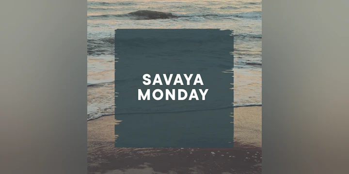 Savaya Monday