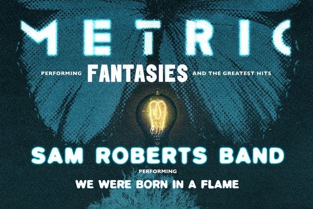 Metric + Sam Roberts Band