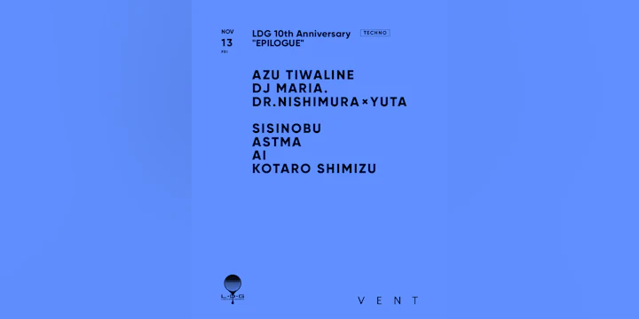Azu Tiwaline , DJ MARIA. / LDG 10th Anniversary 'EPILOGUE'