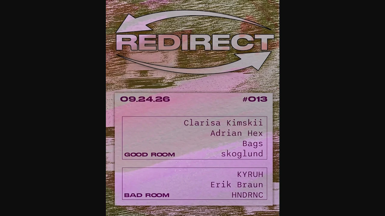 Redirect: Clarisa Kimskii, KYRUH, Adrian Hex, HNDRNC, Bags, Erik Braun, skoglund