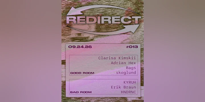 Redirect: Clarisa Kimskii, KYRUH, Adrian Hex, HNDRNC, Bags, Erik Braun, skoglund