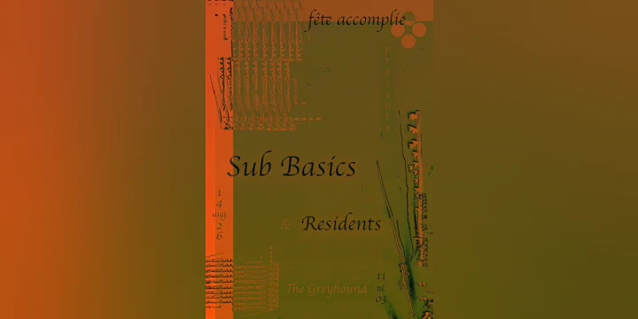 fête accomplie presents: Sub Basics