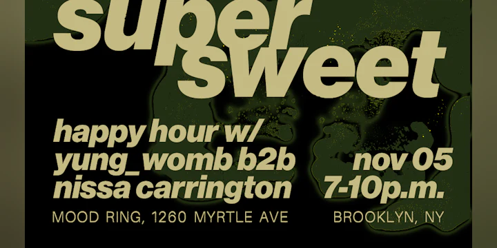 super sweet happy hour with yung_womb (SLIC Unit) b2b Nissa Carrington