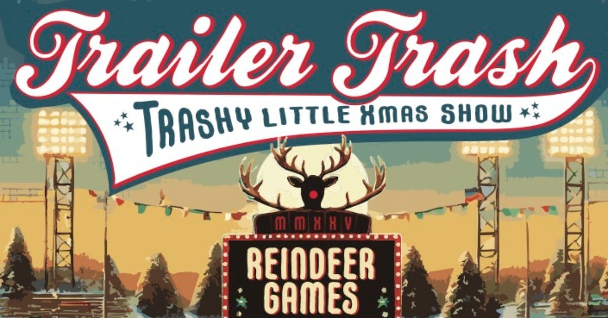 Trailer Trash’s Trashy Little Xmas Show