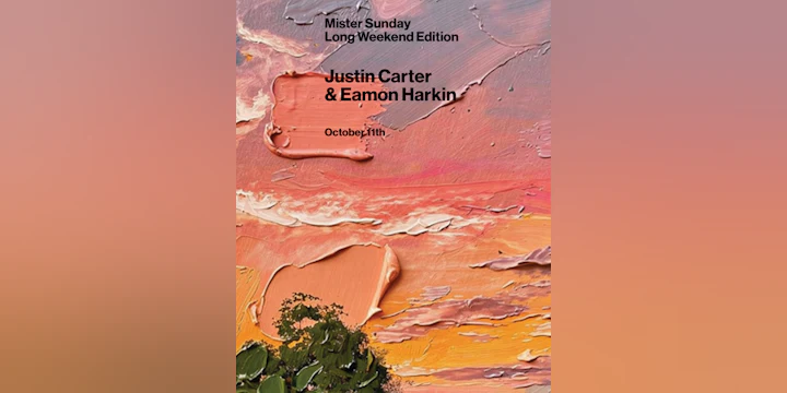 Mister Sunday Long Weekend Edition: Justin Carter and Eamon Harkin
