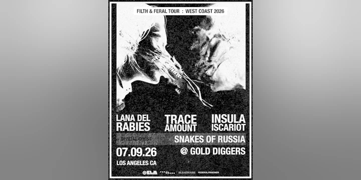 Snakes of Russia, Trace Amount, Insula Iscariot, Lana Del Rabies