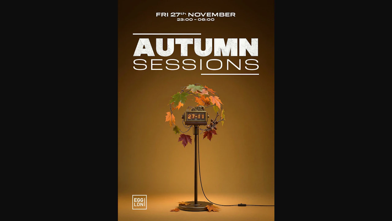 Egg LDN Pres: Autumn Sessions - House, Tech House, Deep House
