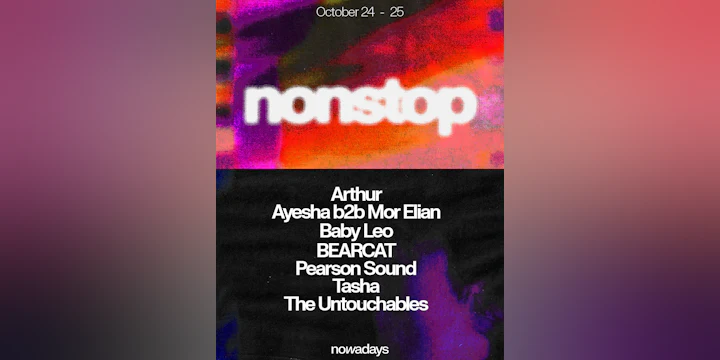 Nonstop: Ayesha, Mor Elian, Baby Leo, BEARCAT, Pearson Sound, Tasha, The Untouchables + more