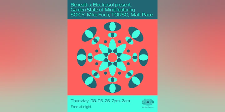 Beneath x Electrosol present: Garden State of Mind feat. SOICY, Mike Foch, TOR$O, Matt Pace