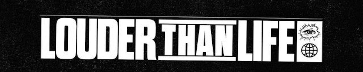 Louder Than Life