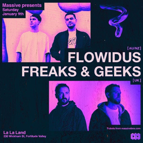 Massive ft. Flowidus (NZ) + Freaks & Geeks (UK)