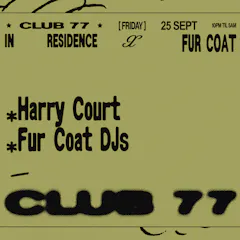 Fridays At 77 X Fur Coat: Harry Court, Fur Coat DJs
