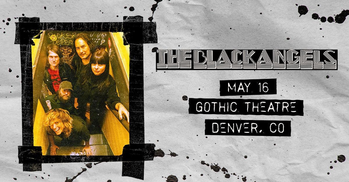 The Black Angels at Gothic Theatre - Friday, May 16 2025 | Discotech