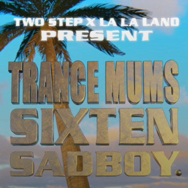 Two-Step 13.0 w/ Trance Mums, Sixten + Sadboy.