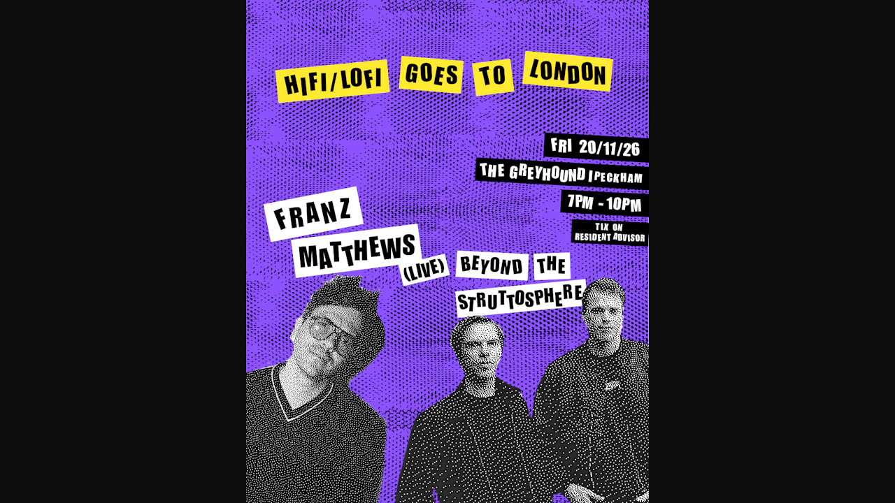 HIFI/LOFI goes to London: Franz Matthews (Live), Beyond The Struttosphere