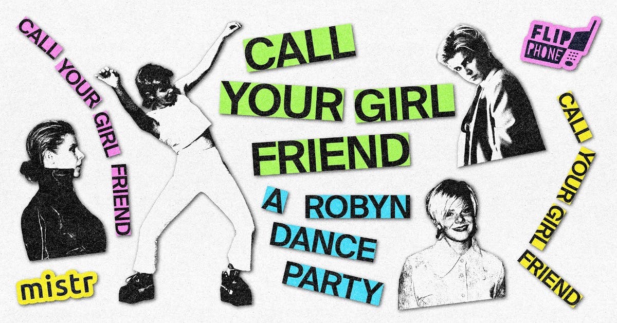Call Your Girlfriend – A Robyn Dance Party