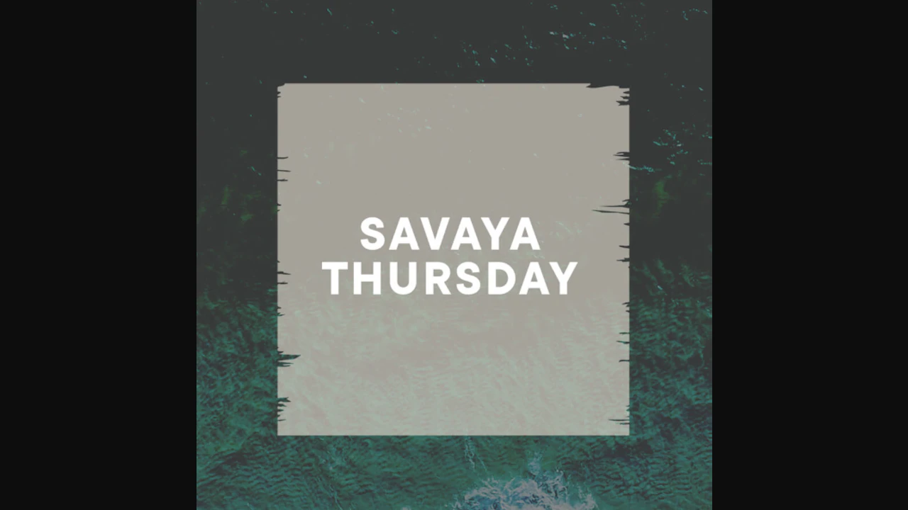 Savaya Thursday
