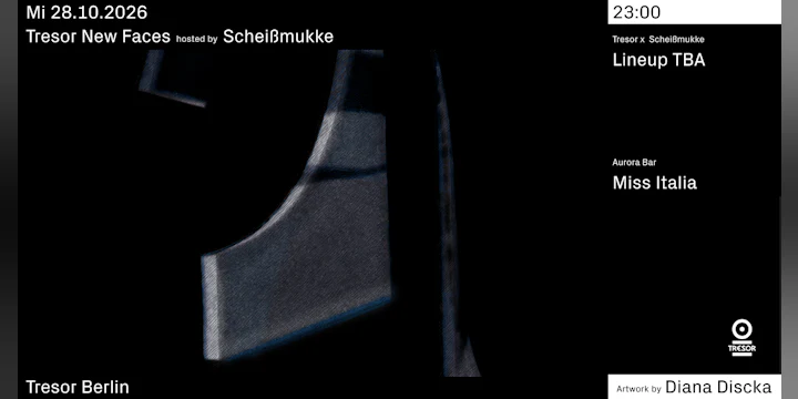 Tresor New Faces hosted by Scheißmukke