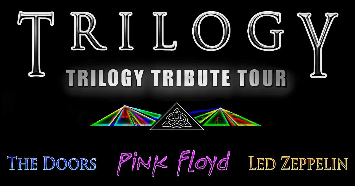 Trilogy Tribute Tour performing Pink Floyd, The Doors, & Led Zeppelin