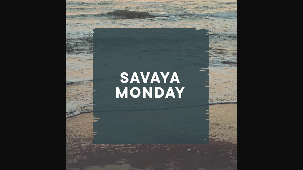 Savaya Monday