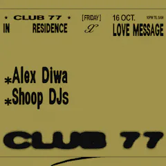 Fridays At 77 X Love Message: Alex Diwa, Shoop DJs