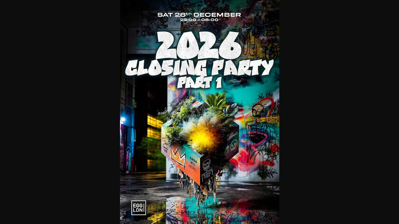 Egg LDN Pres: 2026 Closing Party (Pt1)