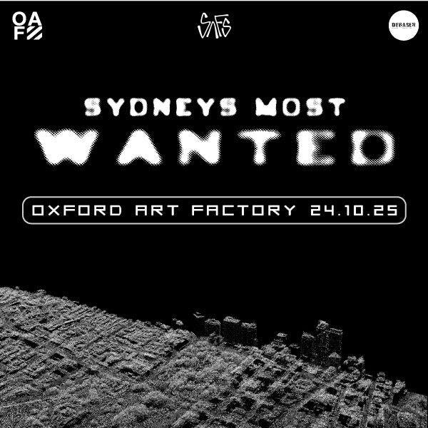 Sydney’s Most Wanted A Free Event at the Oxford Art Factory