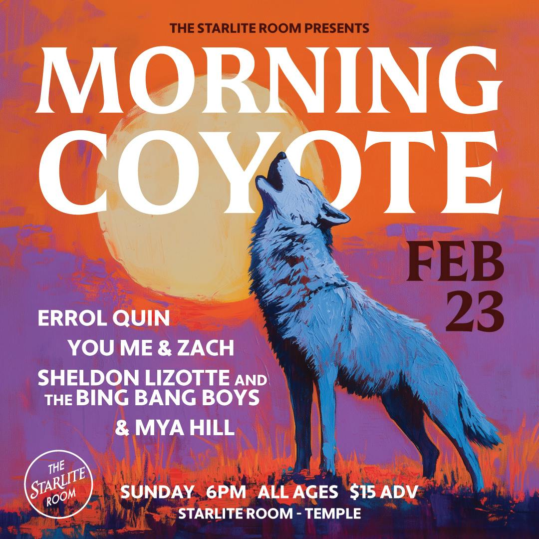 Morning Coyote w/ Errol Quin, You Me & Zach, Sheldon Lizotte and the Bing Bang Boys, & Mya Hill