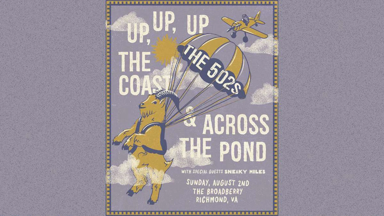 The 502s: The Up, Up, Up The Coast and Across The Pond Tour w/ Sneaky Miles