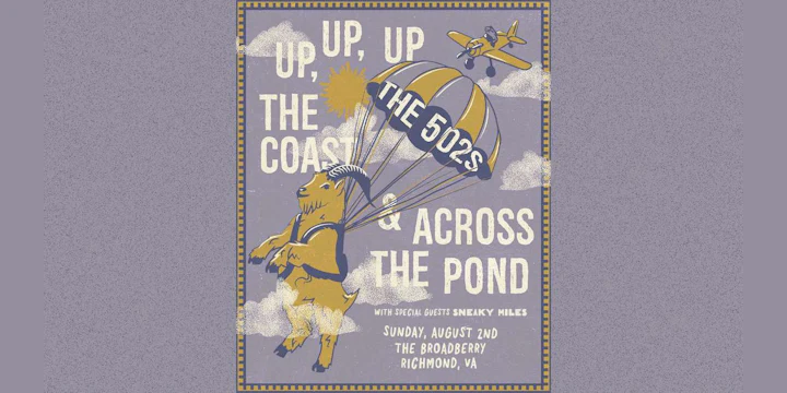 The 502s: The Up, Up, Up The Coast and Across The Pond Tour w/ Sneaky Miles
