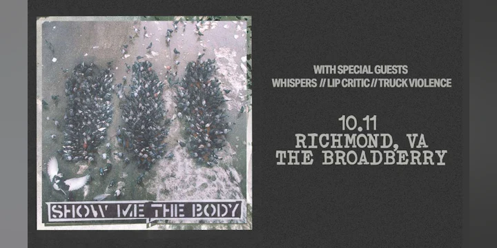 Show Me The Body w/ WHISPERS, Lip Critic, and Truck Violence