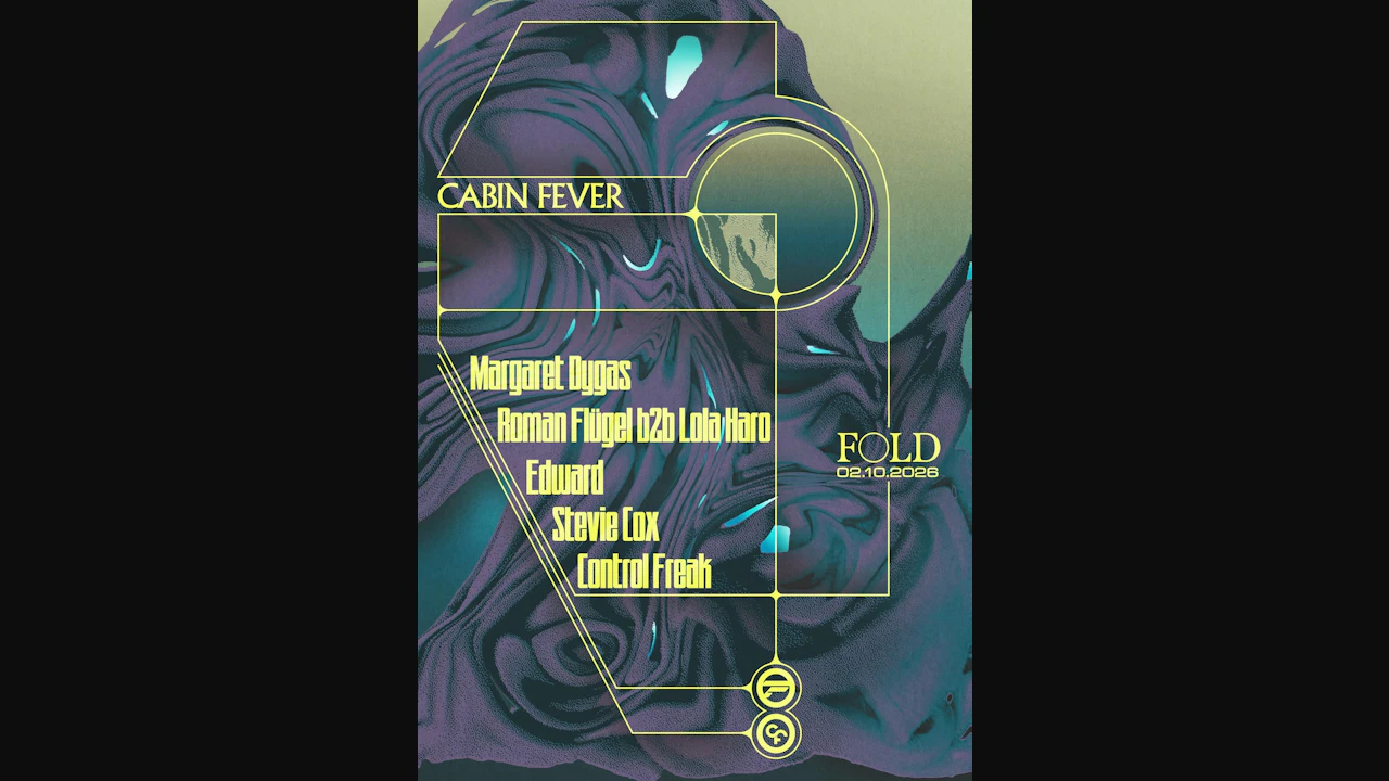 Cabin Fever: Margaret Dygas, Roman Flügel b2b Lola Haro, Edward, Stevie Cox & Control Freak