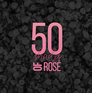 50 Shades Of Rose
